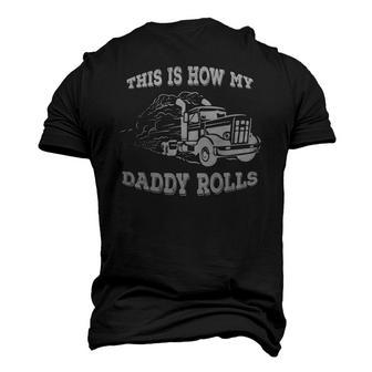 This Is How My Daddy Rolls Truck Trucker Men's 3D T-Shirt Back Print | Mazezy