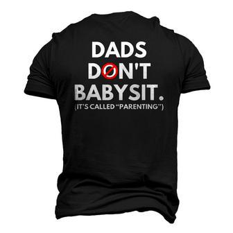 Dads Dont Babysit Its Called Parenting Men's 3D T-Shirt Back Print | Mazezy