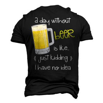 A Day Without Beer Is Like Just Kidding Men's 3D T-shirt Back Print - Seseable