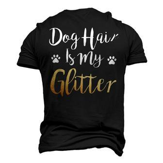 Dog Hair Is My Glitter - Dog Owner Men's 3D T-shirt Back Print - Seseable
