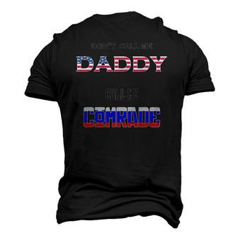 Dont Call Me Daddy Call Me Comrade Russian Flag Men's 3D T-Shirt Back Print | Mazezy