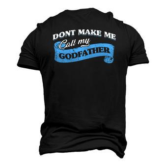 Dont Make Me Call My Godfather Godchild Goddad Lovely Men's 3D T-Shirt Back Print | Mazezy