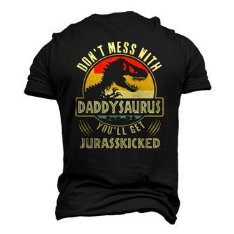 Dont Mess With Daddysaurus Youll Get Jurasskicked Men's 3D T-Shirt Back Print | Mazezy