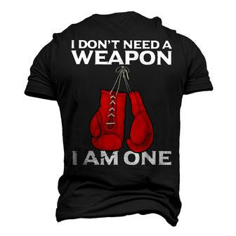 I Dont Need A Weapon I Am One Boxing Men's 3D T-shirt Back Print - Seseable