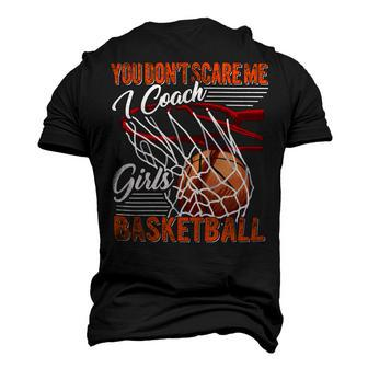 You Dont Scare Me I Coach Girls Sport Coashing For Womenbasketball Lover Basketball Men's 3D T-shirt Back Print - Seseable