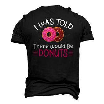 Doughnuts I Was Told There Would Be Donuts Men's 3D T-Shirt Back Print | Mazezy