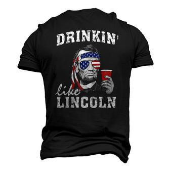 Drinkin Like Lincoln 4Th Of July Drinking Party Men's 3D T-Shirt Back Print | Mazezy