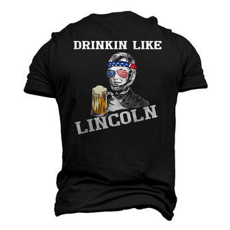Drinking Like Lincoln 4Th Of July Independence Day Men's 3D T-Shirt Back Print | Mazezy