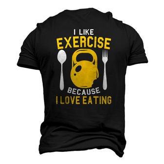 I Like Exercise Because I Love Eating Gym Workout Fitness Men's 3D T-Shirt Back Print | Mazezy