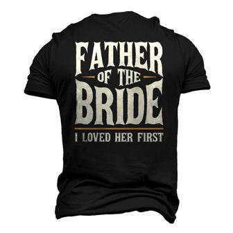 Father Of The Bride I Loved Her First Men's 3D T-Shirt Back Print | Mazezy