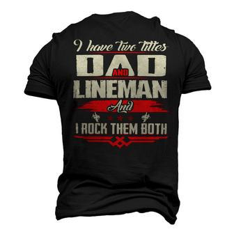Father Grandpa I Have Two Titles Dad And Lineman477 Family Dad Men's 3D Print Graphic Crewneck Short Sleeve T-shirt - Monsterry