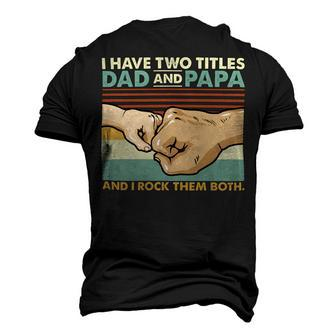 Father Grandpa I Have Two Titles Dad And Papa And I Rock Them Both 108 Family Dad Men's 3D Print Graphic Crewneck Short Sleeve T-shirt - Monsterry DE