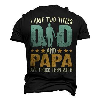 Father Grandpa I Have Two Titles Dad And Papa Funny Fathers Day 143 Family Dad Men's 3D Print Graphic Crewneck Short Sleeve T-shirt - Monsterry DE