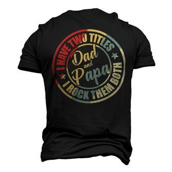 Father Grandpa Mens I Have Two Titles Dad And Papa S Day 416 Family Dad Men's 3D Print Graphic Crewneck Short Sleeve T-shirt - Monsterry