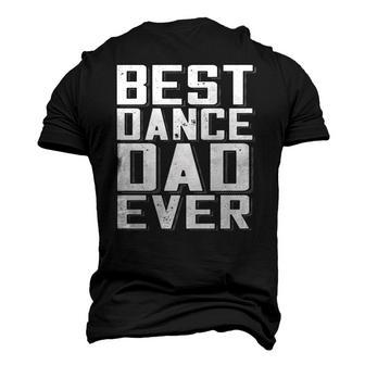 Fathers Day Best Dance Dad Ever Daddy Tee Men's 3D T-Shirt Back Print | Mazezy
