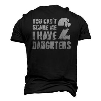 Mensfathers Day Joke You Cant Scare Me I Have 2 Daughters Men's 3D T-Shirt Back Print | Mazezy