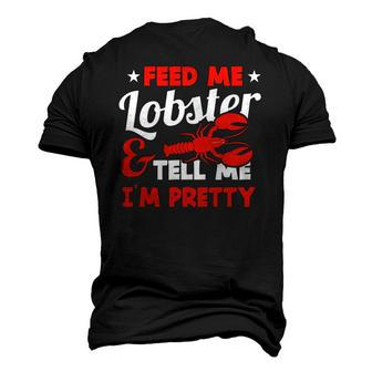 Feed Me Lobster Tell Me Im Pretty Sea Foodie Outfit Men's 3D T-Shirt Back Print | Mazezy