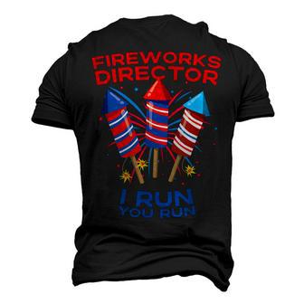 Mens Fireworks Director July 4Th I Run You Run Patriotic Men's 3D T-shirt Back Print - Seseable