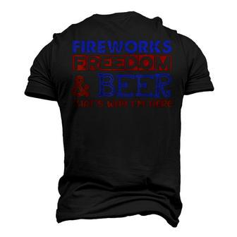 Fireworks Freedom & Beer Thats Why Im Here 4Th Of July Men's 3D T-shirt Back Print - Seseable