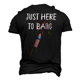 Fourth Of July 4Th Of July Im Just Here To Bang Men's 3D T-shirt Back Print - Seseable