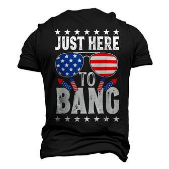 Fourth Of July 4Th Of July Im Just Here To Bang Patriotic Men's 3D T-shirt Back Print - Seseable