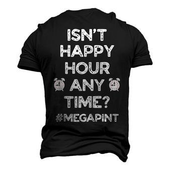 Funny Saying Isnt Happy Hour Anytime Funny Mega Pint Meme Men's 3D Print Graphic Crewneck Short Sleeve T-shirt - Monsterry DE