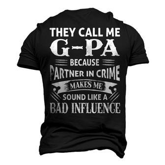 G Pa Grandpa They Call Me G Pa Because Partner In Crime Makes Me Sound Like A Bad Influence Men's 3D T-shirt Back Print - Seseable