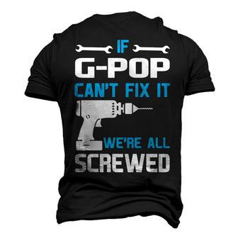 G Pop Grandpa If G Pop Cant Fix It Were All Screwed Men's 3D T-shirt Back Print - Seseable