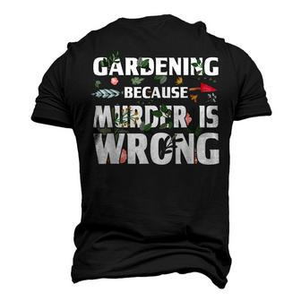Gardening Because Murder Is Wrong - Gardeners Men's 3D T-shirt Back Print - Seseable