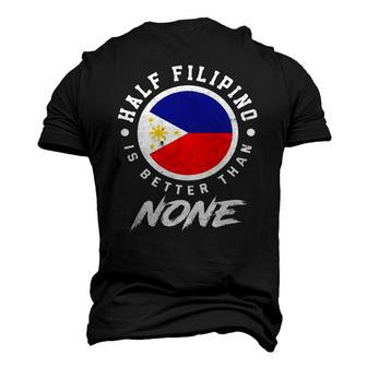 Half Filipino Is Better Than None Philippines Men's 3D T-Shirt Back Print | Mazezy