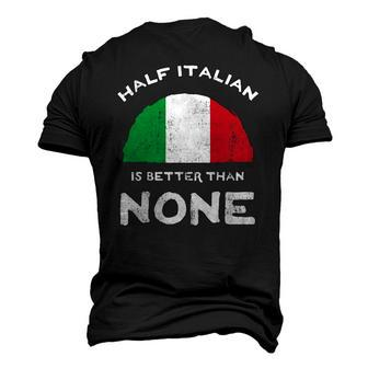 Half Italian Is Better Than None Italian Republic Heritage Men's 3D T-Shirt Back Print | Mazezy