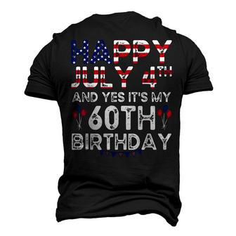 Happy 4 July And Yes Its My 60Th Birthday Since July 1962 Men's 3D T-shirt Back Print - Seseable