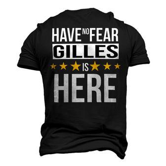 Have No Fear Gilles Is Here Name Men's 3D Print Graphic Crewneck Short Sleeve T-shirt - Monsterry AU