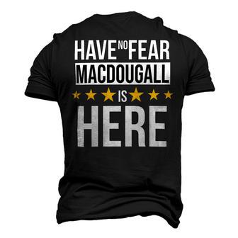 Have No Fear Macdougall Is Here Name Men's 3D Print Graphic Crewneck Short Sleeve T-shirt - Monsterry