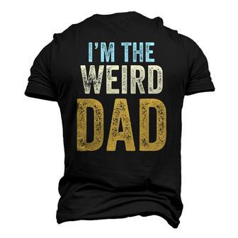 Having A Weird Dad Builds Character Im The Weird Dad Men's 3D T-Shirt Back Print | Mazezy