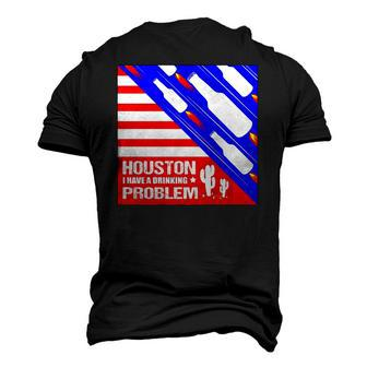 Houston I Have A Drinking Problem 4Th Of July Men's 3D T-Shirt Back Print | Mazezy