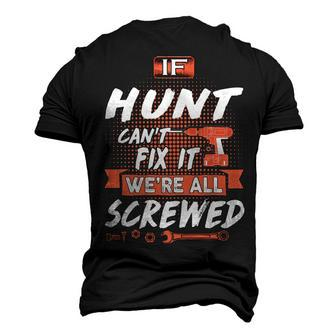 Hunt Name If Hunt Cant Fix It Were All Screwed Men's 3D T-shirt Back Print - Seseable