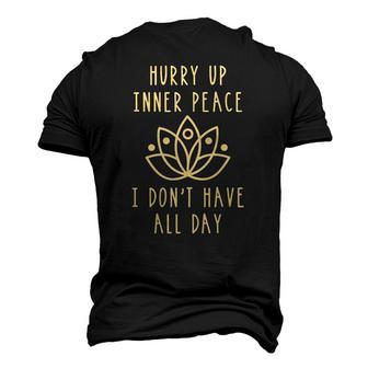 Hurry Up Inner Peace Dont Have All Day Yoga Men's 3D T-Shirt Back Print | Mazezy