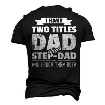 I Have Two Titles Dad And Step-Dad Fathers Day Men's 3D Print Graphic Crewneck Short Sleeve T-shirt - Monsterry