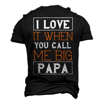 I Love It When You Call Me Big Papa Papa T-Shirt Fathers Day Gift Men's 3D Print Graphic Crewneck Short Sleeve T-shirt - Monsterry UK