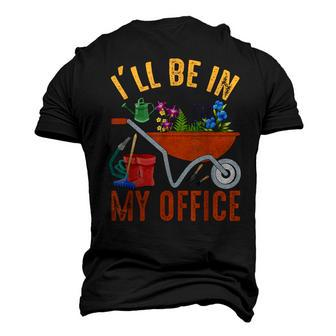 Ill Be In My Office Garden Distressed Gardening Men's 3D T-shirt Back Print - Seseable