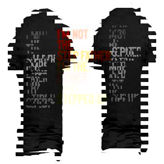 Im Not The Step Father Im The Father That Stepped Up Dad Men's 3D Print Graphic Crewneck Short Sleeve T-shirt
