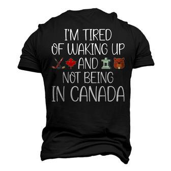 I’M Tired Of Waking Up And Not Being In Canada Men Women Kid Men's 3D T-shirt Back Print - Seseable