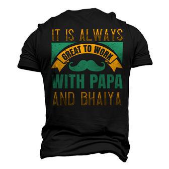 It Is Always Great To Work With Papa And Bhaiya Papa T-Shirt Fathers Day Gift Men's 3D Print Graphic Crewneck Short Sleeve T-shirt - Monsterry UK