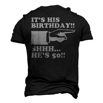 Its His Birthday Shhh Hes 50 Mens 50Th Birthday Men's 3D T-shirt Back Print - Seseable