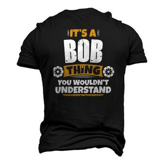 Its A Bob Thing You Wouldnt Understand Bob Men's 3D T-Shirt Back Print | Mazezy