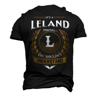 Its A Leland Thing You Wouldnt Understand Name Men's 3D T-shirt Back Print - Seseable