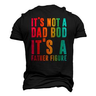 Its Not A Dad Bod Its A Father Figure Phrase Men Men's 3D T-Shirt Back Print | Mazezy