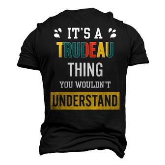Its A Trudeau Thing You Wouldnt Understand T Shirt Trudeau Shirt For Trudeau Men's 3D T-shirt Back Print - Seseable