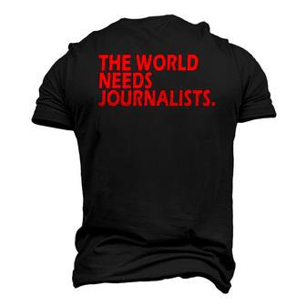 Journalists Quote The World Needs Journalists Men's 3D T-Shirt Back Print | Mazezy